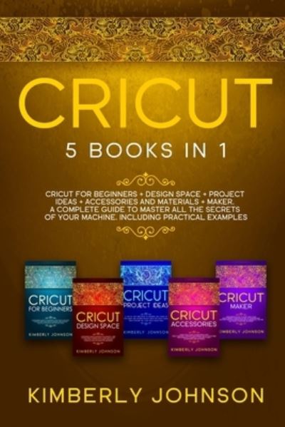 Cricut - Kimberly Johnson - Książki - Independently Published - 9798584889104 - 21 grudnia 2020