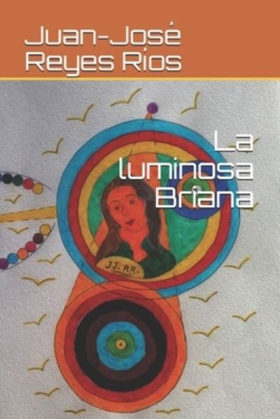 Cover for Juan-Jose Reyes Rios · La luminosa Briana (Paperback Book) (2020)