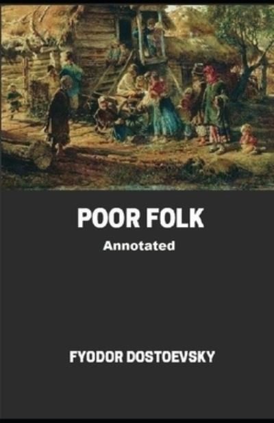 Cover for Fyodor Dostoyevsky · Poor Folk Annotated (Paperback Book) (2020)