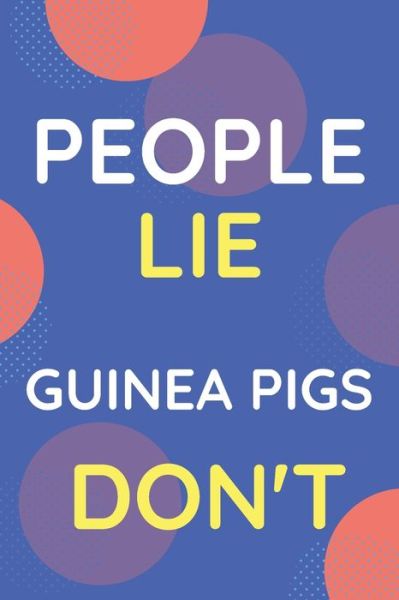 Cover for Nzspace Publisher · Notebook People Lie Guinea Pigs Don't (Paperback Book) (2020)