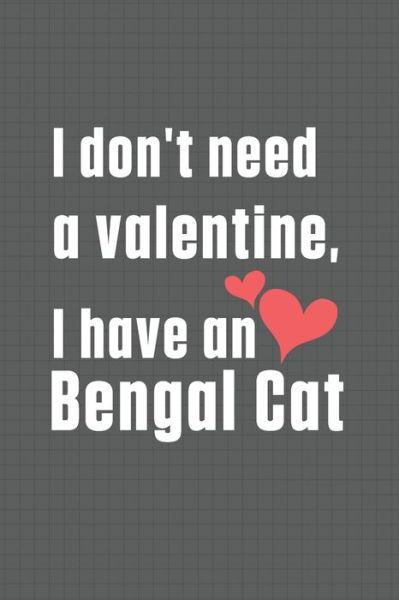 Cover for Bigtime Publications · I don't need a valentine, I have a Bengal Cat (Paperback Book) (2020)