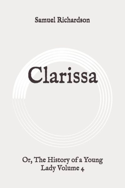 Clarissa - Samuel Richardson - Books - Independently Published - 9798648622104 - May 25, 2020