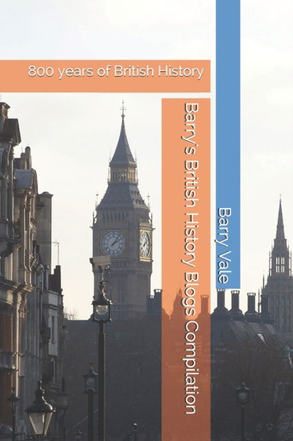 Barry Vale · Barry's British History Blogs Compilation: 800 years of British History (Paperback Book) (2020)