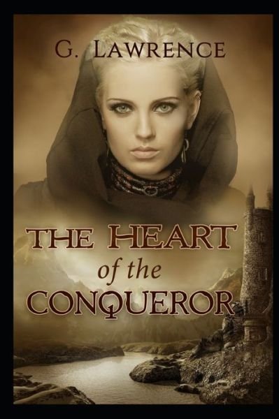 Cover for G Lawrence · The Heart of the Conqueror - The Chronicles of Matilda, Lady of Flanders (Paperback Book) (2020)