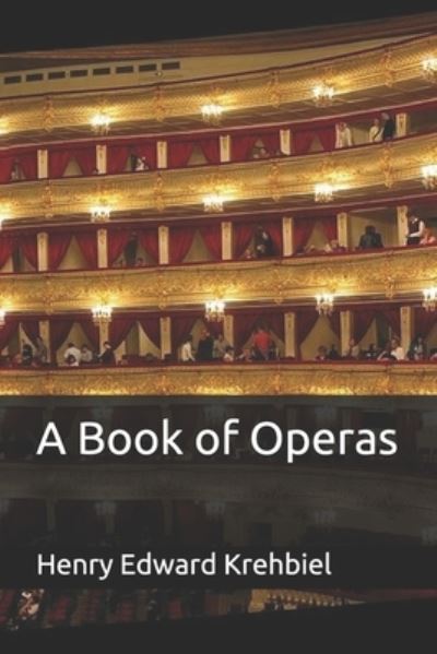 Cover for Henry Edward Krehbiel · A Book of Operas (Paperback Book) (2020)