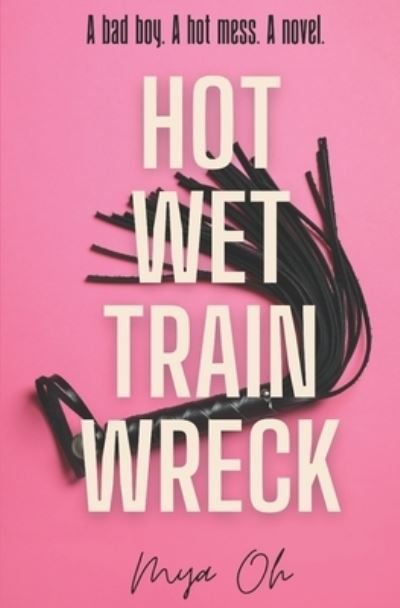 Cover for Mya Oh · Hot Wet Trainwreck (Paperback Book) (2020)