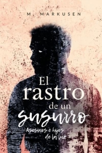 Cover for M Markusen · El rastro de un susurro - Asesinos de la Luz (Paperback Book) (2020)