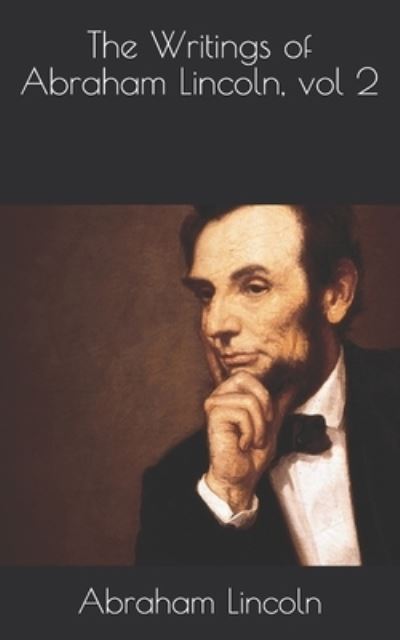 Cover for Abraham Lincoln · The Writings of Abraham Lincoln, vol 2 (Paperback Book) (2021)