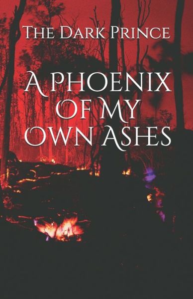 Cover for The Dark Prince · A Phoenix Of My Own Ashes (Paperback Book) (2021)