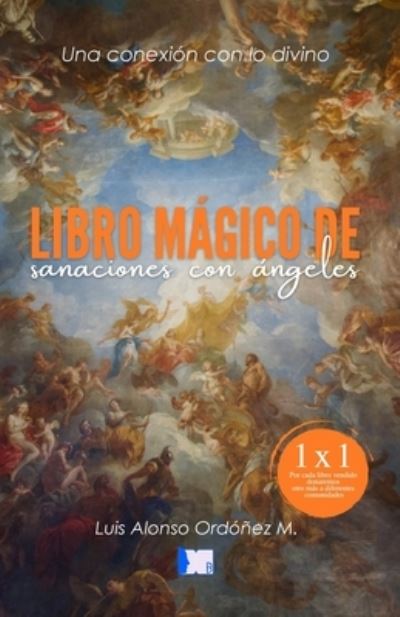 Cover for Luis Alonso Ordonez M · Libro magico de sanaciones con angeles (Paperback Book) (2021)