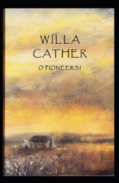 Cover for Willa Cather · O Pioneers! Illustrated (Taschenbuch) (2021)