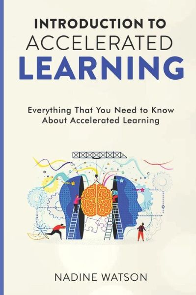 Cover for Nadine Watson · Introduction to Accelerated Learning: Everything That You Need to Know About Accelerated Learning (Paperback Book) (2021)