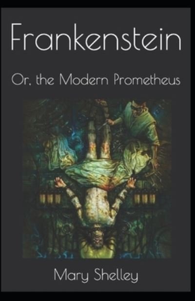 Cover for Mary Wollstonecraft Shelley · Frankenstein; or, the Modern Prometheus (Taschenbuch) (2021)