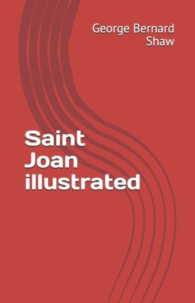 Cover for George Bernard Shaw · Saint Joan illustrated (Paperback Bog) (2021)