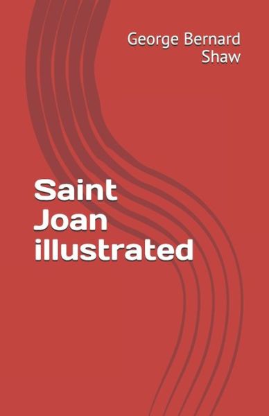 Cover for George Bernard Shaw · Saint Joan illustrated (Paperback Book) (2021)