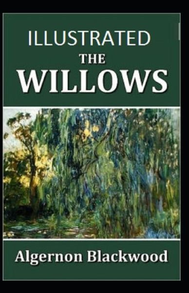 The Willows Illustrated - Algernon Blackwood - Böcker - Independently Published - 9798747619104 - 2 maj 2021