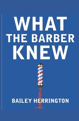 Cover for Bailey Herrington · What the Barber Knew (Paperback Book) (2022)