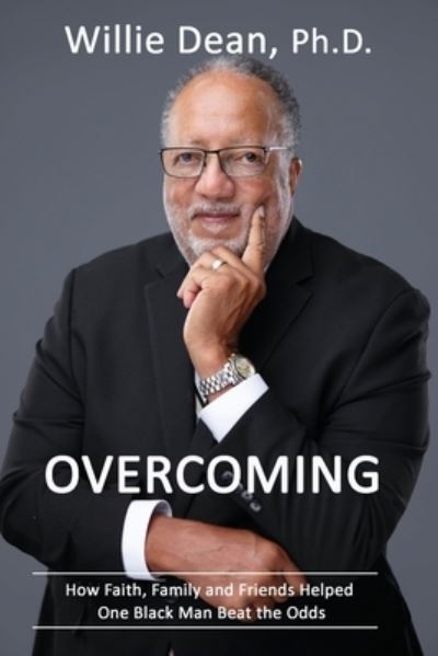 Cover for Willie Dean · Overcoming: How Faith, Family &amp; Friends Helped One Black Man Beat the Odds (Paperback Book) (2022)