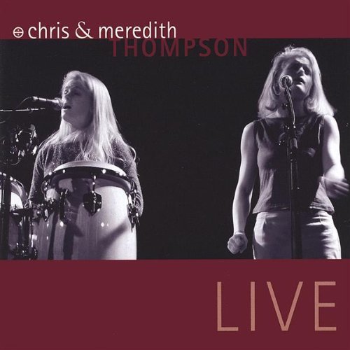 Live - Thompson,chris & Meredith - Music - CD Baby - 0634479166105 - December 28, 2004