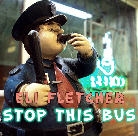 Cover for Eli Fletcher · Stop This Bus (CD) (2021)