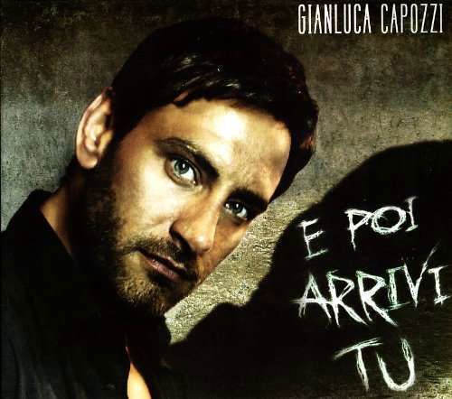 E Poi Arrivi Tu - Capiozzi Gianluca - Music - EDEL - 4029759055105 - June 1, 2010