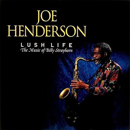Lush Life - Joe Henderson - Muziek - UNIVERSAL MUSIC CLASSICAL - 4988031151105 - 8 juli 2016