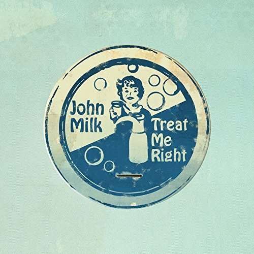 Cover for John Milk · Treat Me Right (CD) (2015)