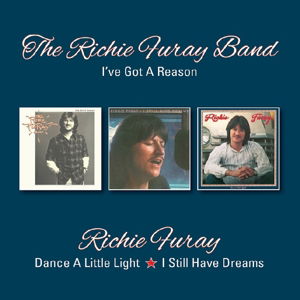 Ive Got A Reason / Dance A Little Light / I Still Have Dreams - Richie Furay - Musikk - BGO RECORDS - 5017261213105 - 6. oktober 2017