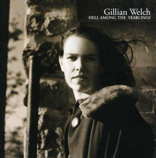 Hell Among The Yearlings - Gillian Welch - Música -  - 5029920980105 - 