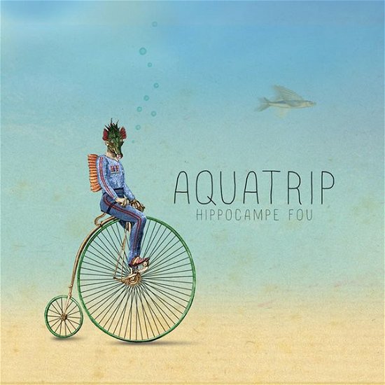 Cover for Hippocampe Fou · Aquatrip (CD)