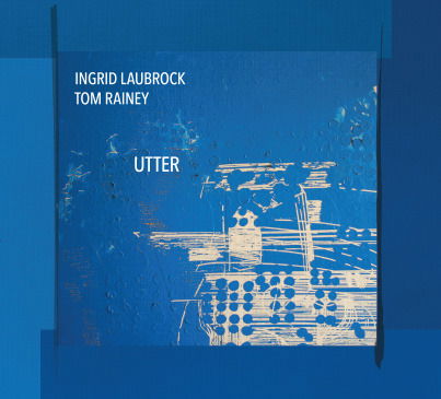 Cover for Ingrid Laubrock · Utter Tom Rainey (CD) (2019)