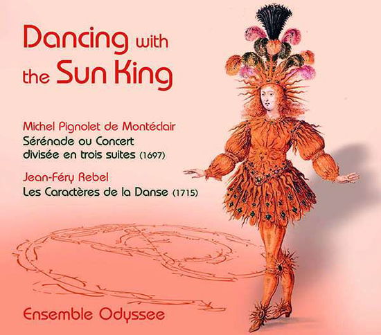 Dancing With The Sun King Works By Monteclair & Rebel - Ensemble Odyssee - Music - PAN CLASSICS - 7619990104105 - October 4, 2019