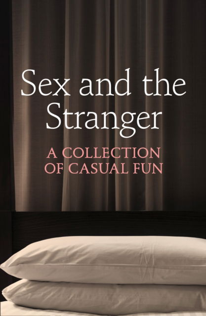 Sex and the Stranger - Justine Elyot - Książki - HarperCollins Publishers - 9780007553105 - 2 października 2013