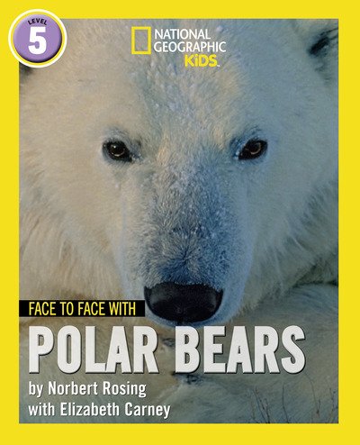 Cover for Norbert Rosing · Face to Face with Polar Bears: Level 5 - National Geographic Readers (Taschenbuch) (2019)