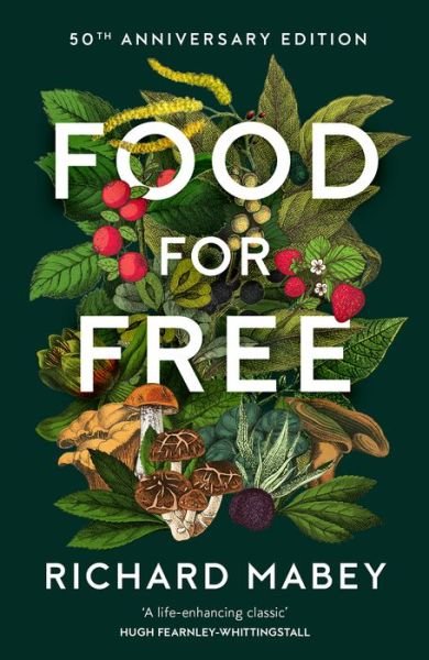 Cover for Richard Mabey · Food for Free: 50th Anniversary Edition (Inbunden Bok) (2022)