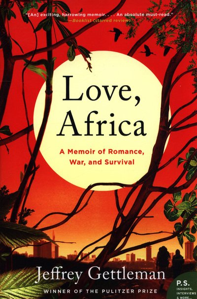 Cover for Jeffrey Gettleman · Love, Africa: A Memoir of Romance, War, and Survival (Paperback Book) (2018)
