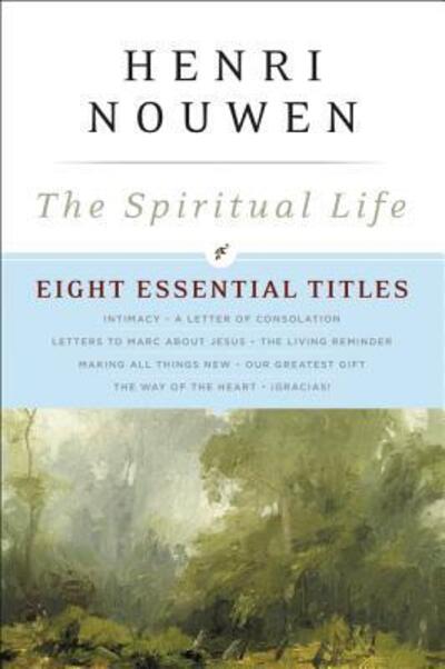 Cover for Henri J. M. Nouwen · The Spiritual Life: Eight Essential Titles by Henri Nouwen (Taschenbuch) [First edition. edition] (2016)