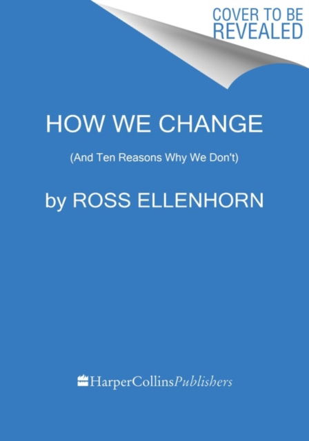 Cover for Ross Ellenhorn · How We Change: (And Ten Reasons Why We Don't) (Pocketbok) (2023)