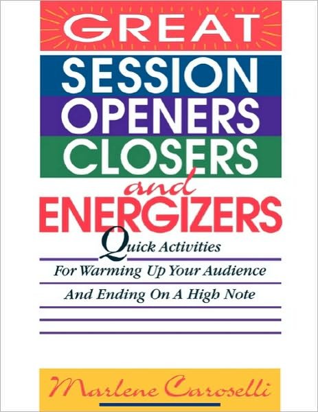 Cover for Marlene Caroselli · Great Session Openers, Closers, and Energizers: Quick Activities for Warming Up Your Audience and Ending on a High Note (Taschenbuch) [Ed edition] (1998)