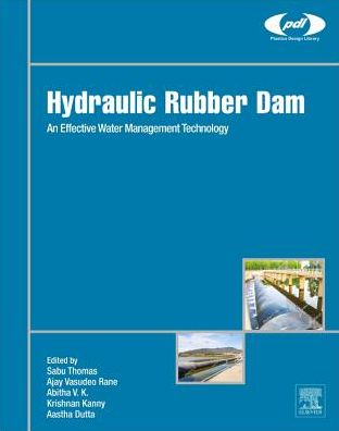 Cover for Thomas, Sabu (Mahatma Gandhi University, Kerala, India) · Hydraulic Rubber Dam: An Effective Water Management Technology - Plastics Design Library (Hardcover Book) (2018)