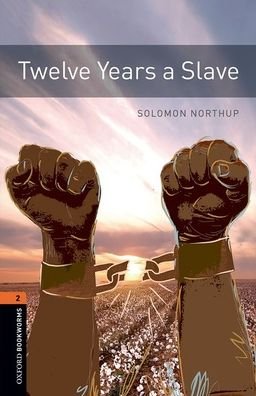 Cover for Solomon Northup · Oxford Bookworms Library: Level 2:: Twelve Years a Slave Audio Pack: Graded readers for secondary and adult learners - Oxford Bookworms Library (Book) [3 Revised edition] (2017)