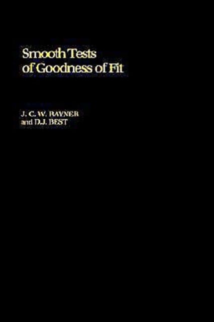 Cover for Rayner, J. C. W. (Professor, Department of Mathematics and Statistics, Professor, Department of Mathematics and Statistics, University of Otago, New Zealand) · Smooth Tests of Goodness of Fit - Oxford Statistical Science Series (Hardcover Book) (1990)