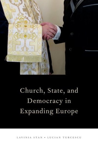 Cover for Stan, Lavinia (Assistant Professor of Political Science and Director of the Center for Post-Communist Studies, Assistant Professor of Political Science and Director of the Center for Post-Communist Studies, St. Francis Xavier University) · Church, State, and Democracy in Expanding Europe - Religion and Global Politics (Hardcover Book) (2011)