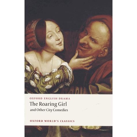 Cover for Thomas Dekker · The Roaring Girl and Other City Comedies - Oxford World's Classics (Paperback Book) (2008)