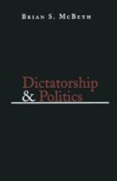 Cover for Brian S. McBeth · Dictatorship and Politics: Intrigue, Betrayal, and Survival in Venezuela, 1908-1935 - Kellogg Institute Series on Democracy and Development (Hardcover Book) (2008)