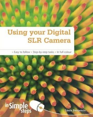 Cover for Louis Benjamin · Using your Digital SLR Camera In Simple Steps (Paperback Book) (2011)