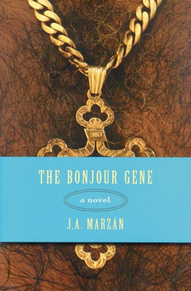 Cover for J.a. Marzan · The Bonjour Gene: A Novel (Hardcover Book) (2005)