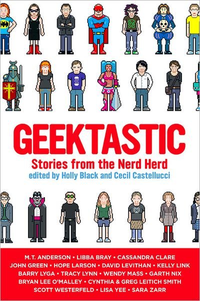 Geektastic: Stories from the Nerd Herd - Holly Black - Books - Little, Brown Books for Young Readers - 9780316008105 - June 7, 2010