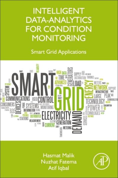 Cover for Malik, Hasmat (Postdoctoral Scholar, BEARS, Singapore; Assistant Professor, Division of Instrumentation and Control Engineering, Netaji Subhas University of Technology, Delhi, India) · Intelligent Data-Analytics for Condition Monitoring: Smart Grid Applications (Paperback Book) (2021)
