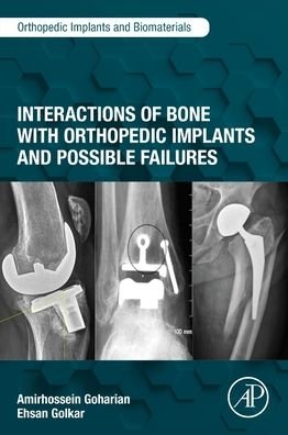 Cover for Goharian, Amirhossein (Independent Engineering Consultant in Orthopaedic Implant and Biomaterial Industry, Isfahan, Iran) · Interactions of Bone with Orthopedic Implants and Possible Failures - Orthopedic Implants and Biomaterials (Pocketbok) (2022)